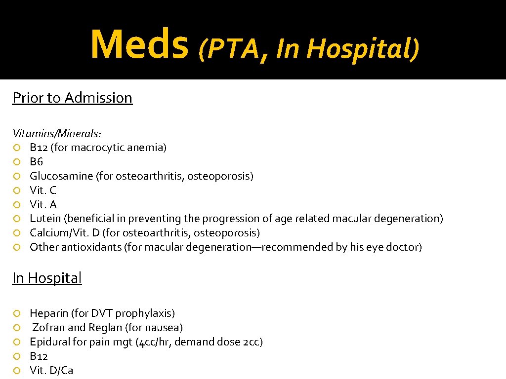 Meds (PTA, In Hospital) Prior to Admission Vitamins/Minerals: B 12 (for macrocytic anemia) B
