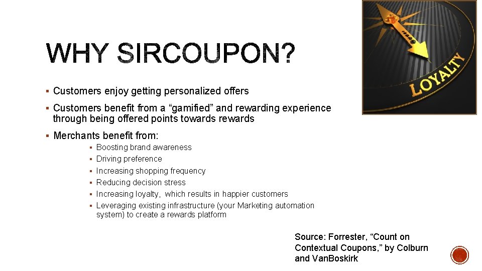 § Customers enjoy getting personalized offers § Customers benefit from a “gamified” and rewarding