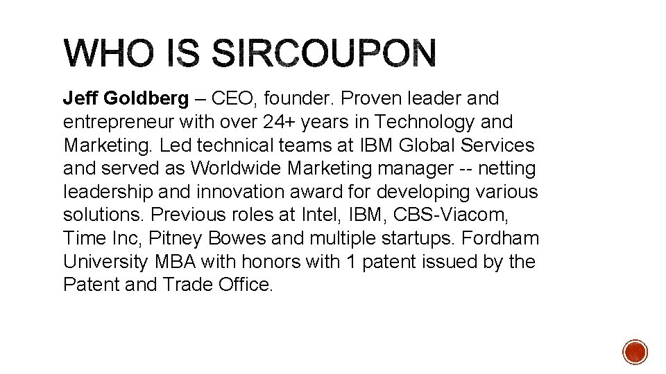 Jeff Goldberg – CEO, founder. Proven leader and entrepreneur with over 24+ years in