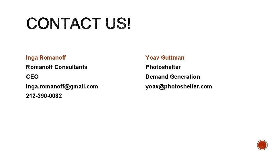 Inga Romanoff Yoav Guttman Romanoff Consultants Photoshelter CEO Demand Generation inga. romanoff@gmail. com yoav@photoshelter.