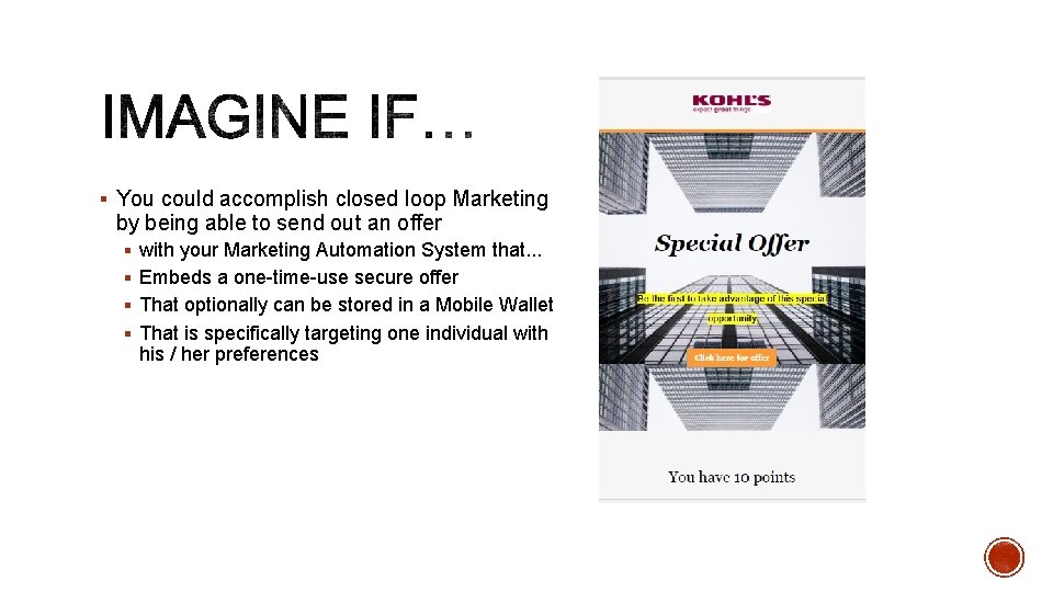 § You could accomplish closed loop Marketing by being able to send out an