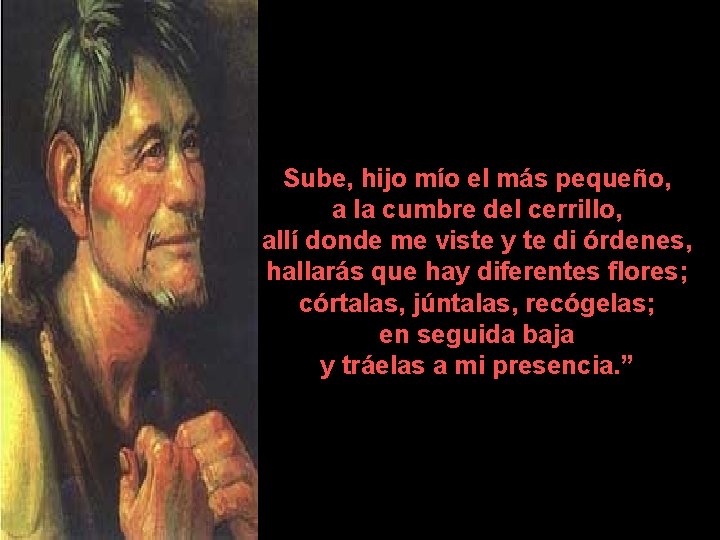 Sube, hijo mío el más pequeño, a la cumbre del cerrillo, allí donde me