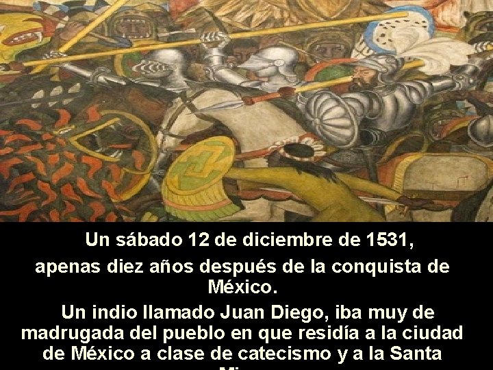 Un sábado 12 de diciembre de 1531, apenas diez años después de la conquista