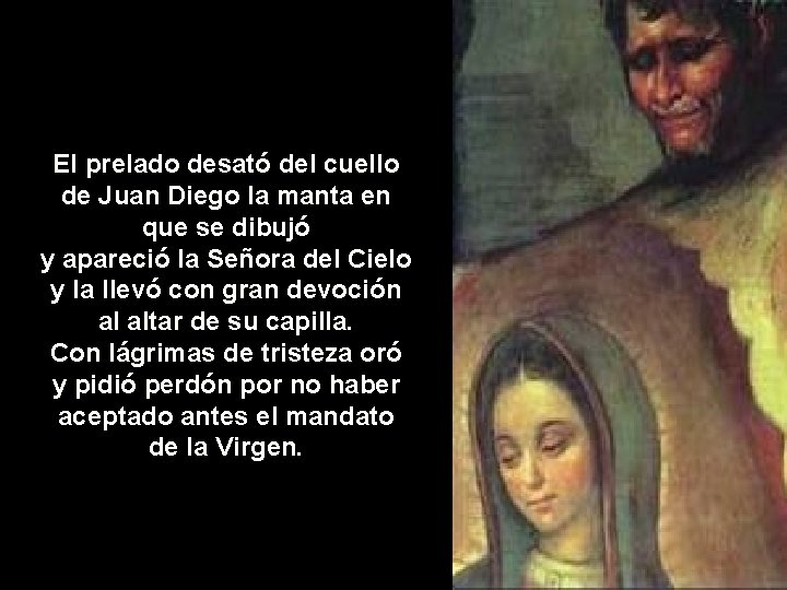 El prelado desató del cuello de Juan Diego la manta en que se dibujó