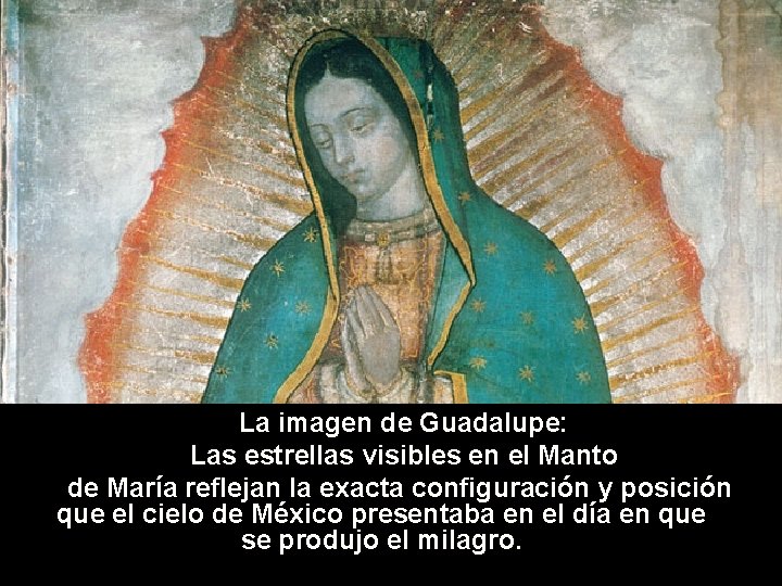 La imagen de Guadalupe: Las estrellas visibles en el Manto de María reflejan la