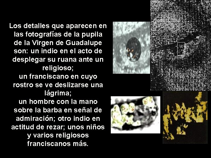 Los detalles que aparecen en las fotografías de la pupila de la Virgen de