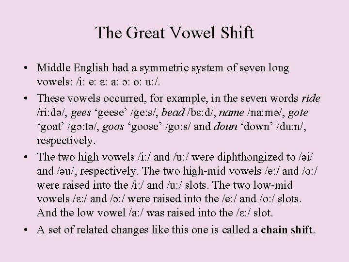 The Great Vowel Shift • Middle English had a symmetric system of seven long