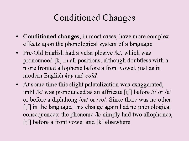 Conditioned Changes • Conditioned changes, in most cases, have more complex effects upon the