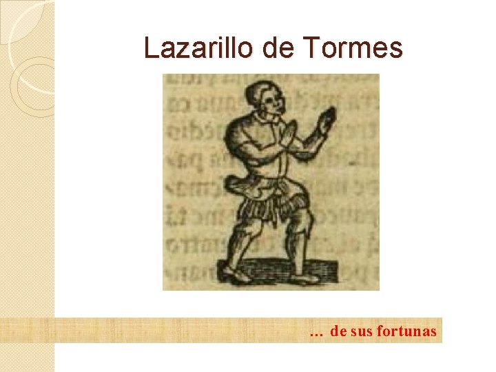 Lazarillo de Tormes … de sus fortunas 