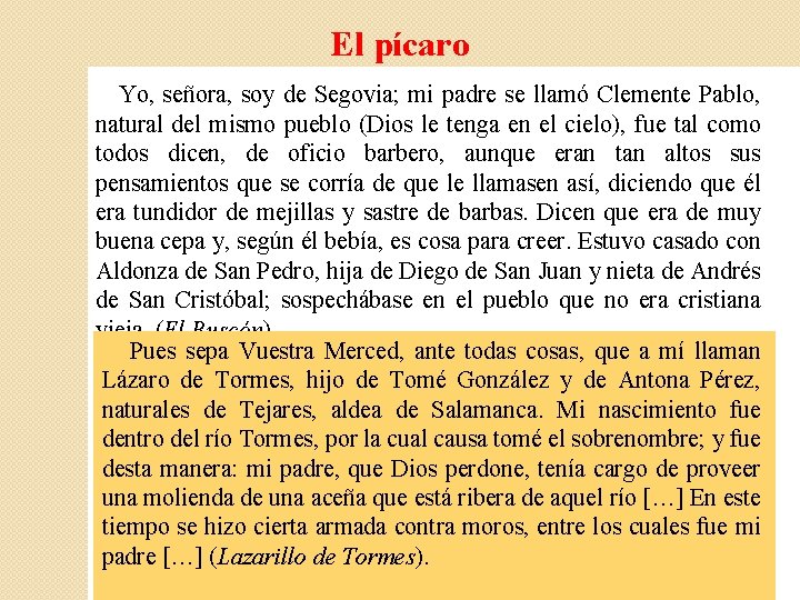 El pícaro Yo, señora, soy de Segovia; mi padre se llamó Clemente Pablo, natural