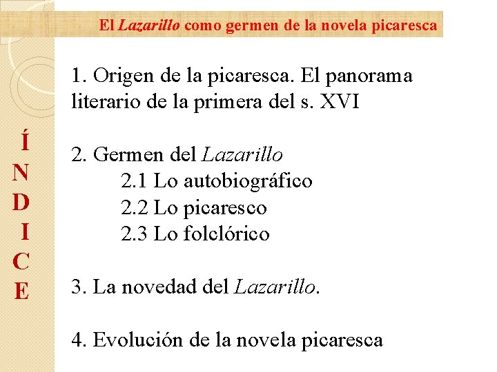 El Lazarillo como germen de la novela picaresca 1. Origen de la picaresca. El