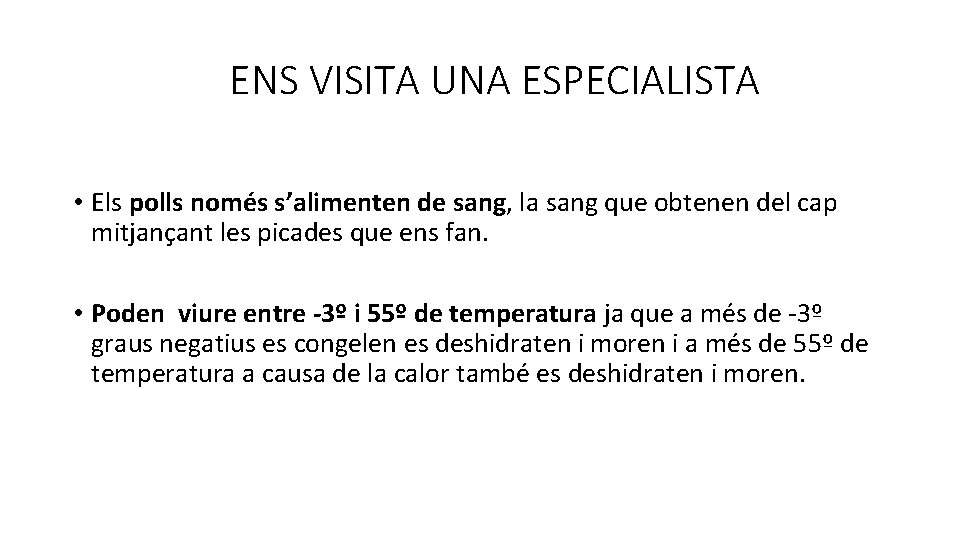 ENS VISITA UNA ESPECIALISTA • Els polls només s’alimenten de sang, la sang que