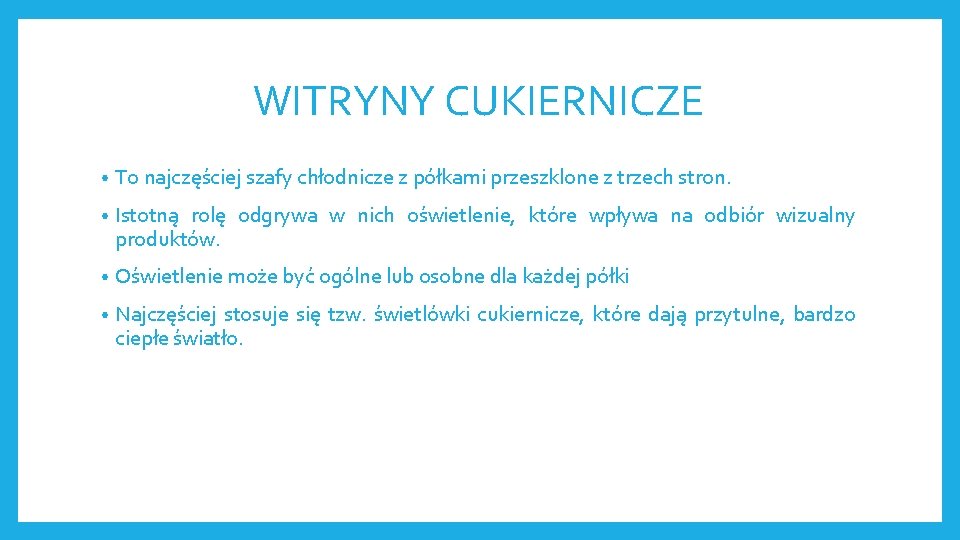 WITRYNY CUKIERNICZE • To najczęściej szafy chłodnicze z półkami przeszklone z trzech stron. •