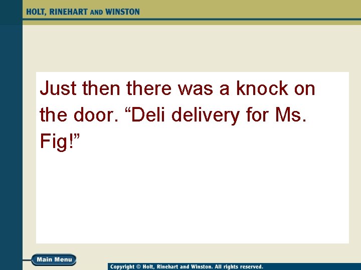 Just then there was a knock on the door. “Deli delivery for Ms. Fig!”
