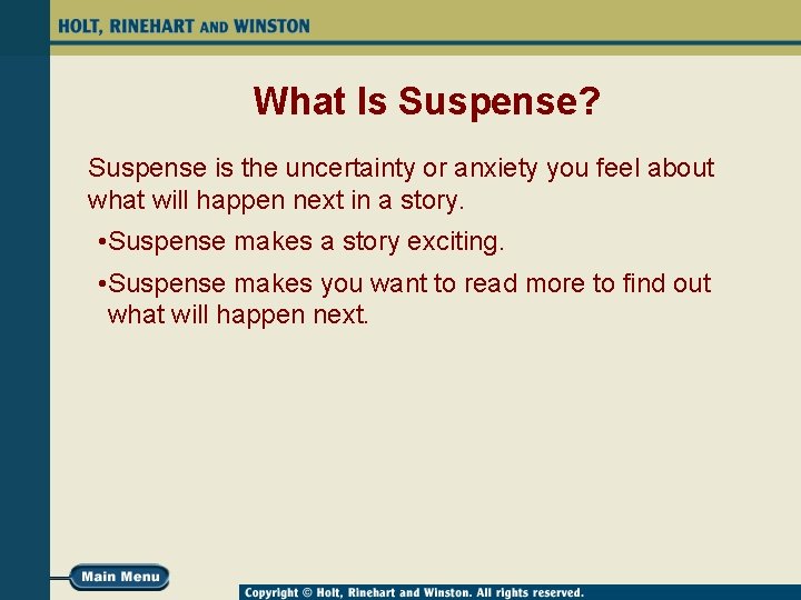 What Is Suspense? Suspense is the uncertainty or anxiety you feel about what will