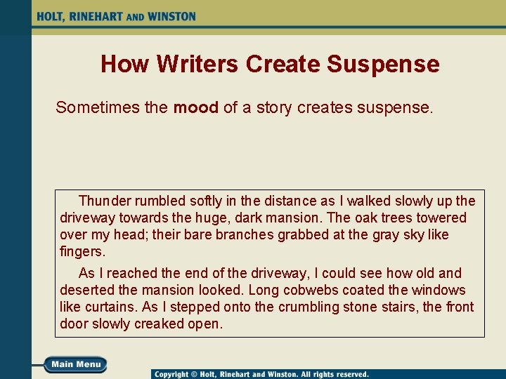 How Writers Create Suspense Sometimes the mood of a story creates suspense. Thunder rumbled