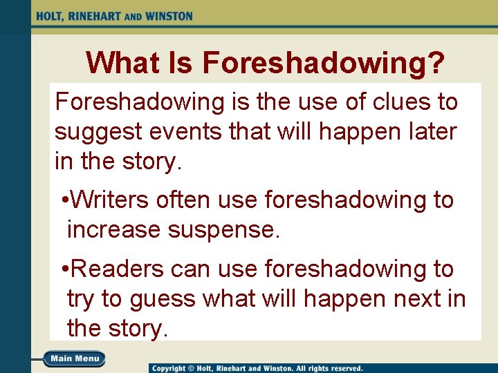 What Is Foreshadowing? Foreshadowing is the use of clues to suggest events that will