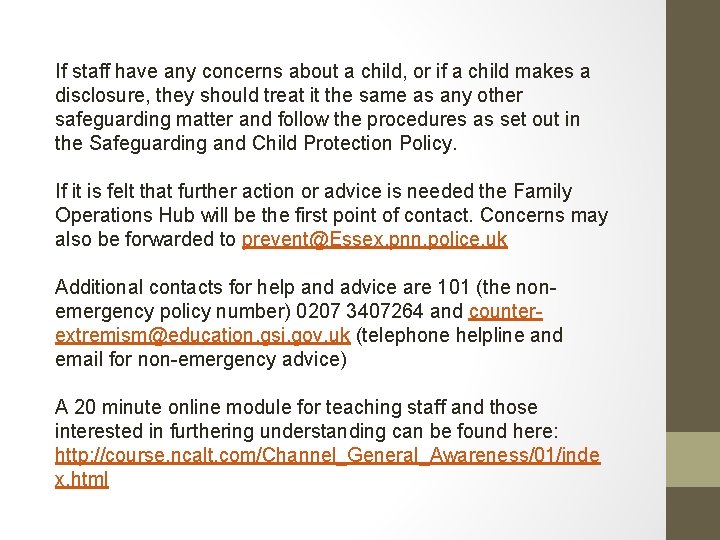 If staff have any concerns about a child, or if a child makes a