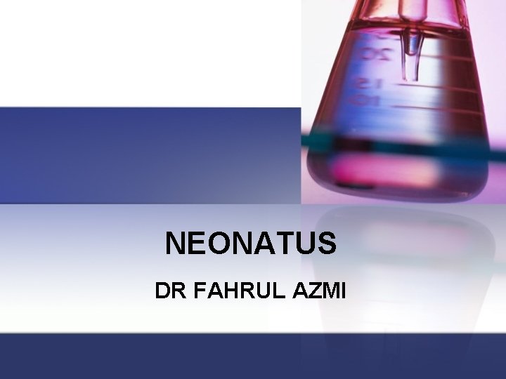 NEONATUS DR FAHRUL AZMI 