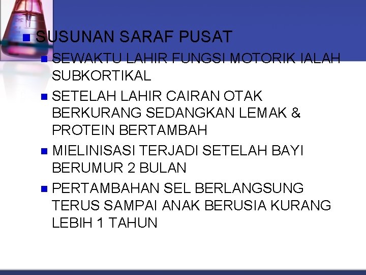 n SUSUNAN SARAF PUSAT SEWAKTU LAHIR FUNGSI MOTORIK IALAH SUBKORTIKAL n SETELAH LAHIR CAIRAN