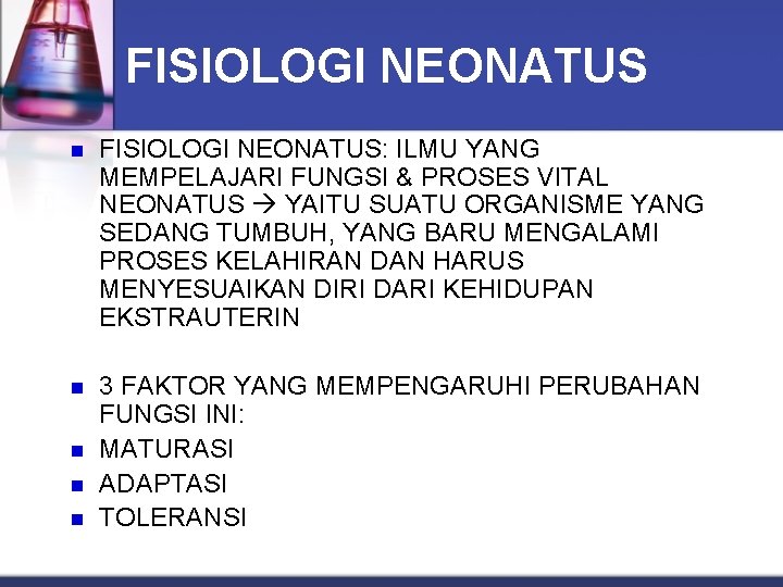 FISIOLOGI NEONATUS n FISIOLOGI NEONATUS: ILMU YANG MEMPELAJARI FUNGSI & PROSES VITAL NEONATUS YAITU