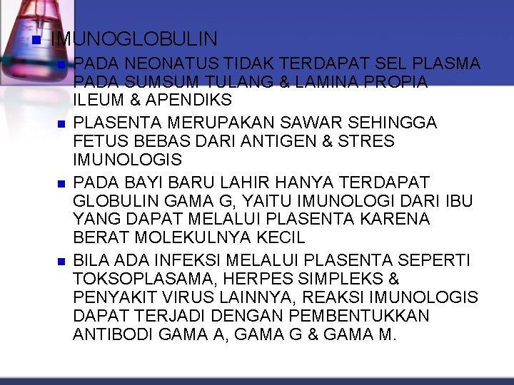 n IMUNOGLOBULIN n n PADA NEONATUS TIDAK TERDAPAT SEL PLASMA PADA SUMSUM TULANG &