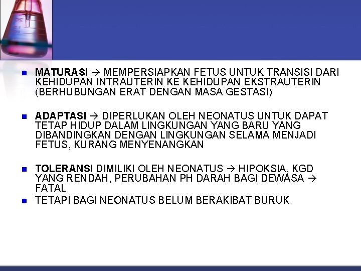 n MATURASI MEMPERSIAPKAN FETUS UNTUK TRANSISI DARI KEHIDUPAN INTRAUTERIN KE KEHIDUPAN EKSTRAUTERIN (BERHUBUNGAN ERAT