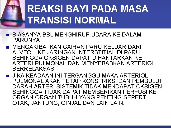 REAKSI BAYI PADA MASA TRANSISI NORMAL n n n BIASANYA BBL MENGHIRUP UDARA KE