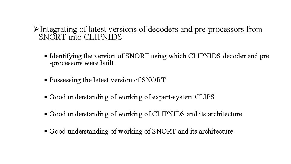 ØIntegrating of latest versions of decoders and pre-processors from SNORT into CLIPNIDS § Identifying