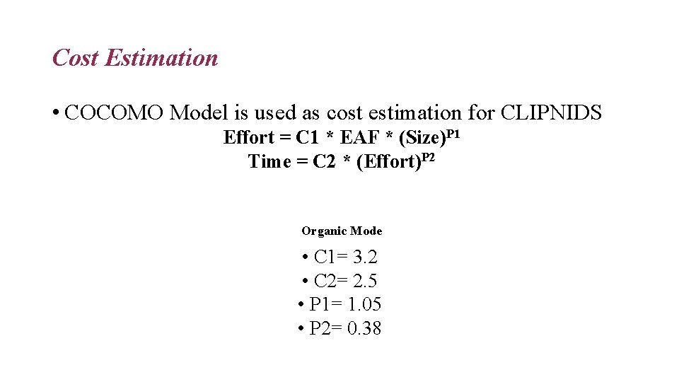 Cost Estimation • COCOMO Model is used as cost estimation for CLIPNIDS Effort =