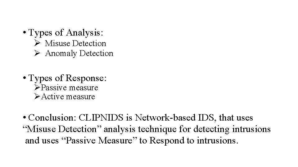  • Types of Analysis: Ø Misuse Detection Ø Anomaly Detection • Types of