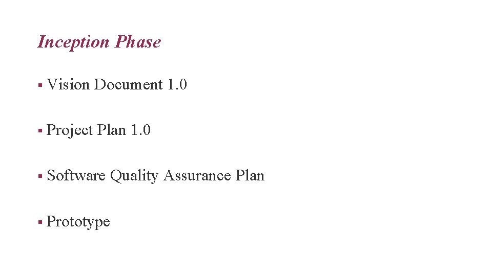 Inception Phase § Vision Document 1. 0 § Project Plan 1. 0 § Software