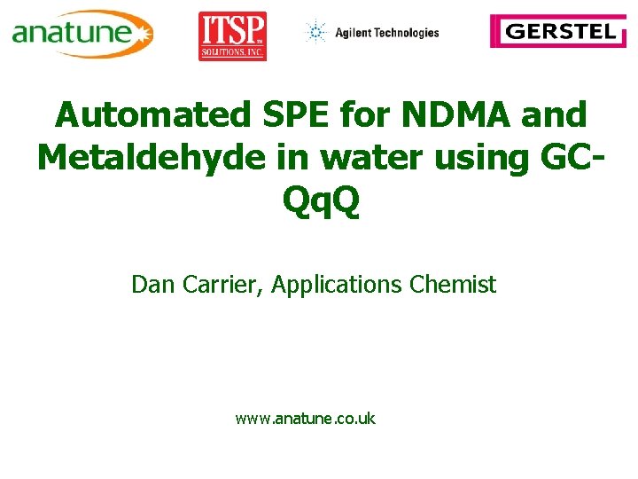Automated SPE for NDMA and Metaldehyde in water using GCQq. Q Dan Carrier, Applications