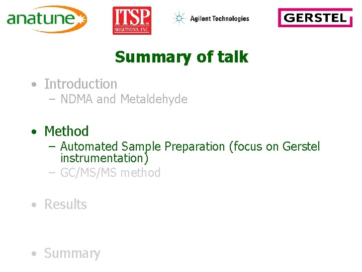 Summary of talk • Introduction – NDMA and Metaldehyde • Method – Automated Sample