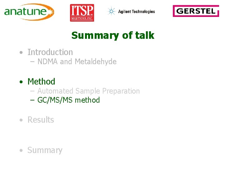 Summary of talk • Introduction – NDMA and Metaldehyde • Method – Automated Sample