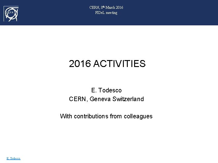 CERN, 8 th March 2016 FIDe. L meeting 2016 ACTIVITIES E. Todesco CERN, Geneva