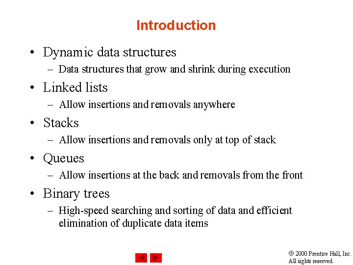 Introduction • Dynamic data structures – Data structures that grow and shrink during execution