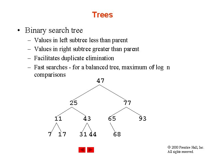 Trees • Binary search tree – – Values in left subtree less than parent