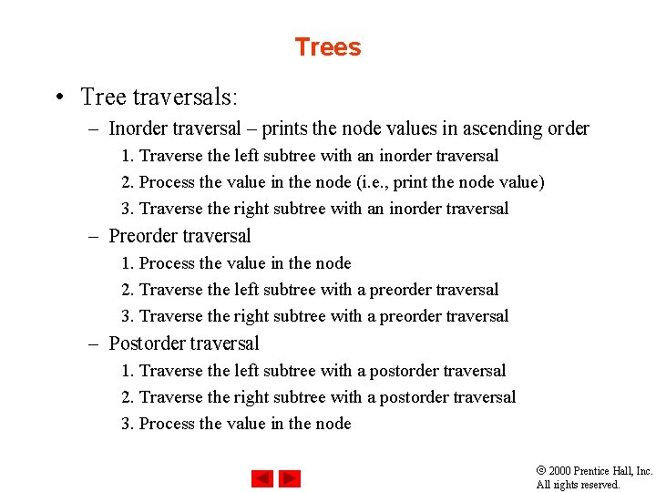 Trees • Tree traversals: – Inorder traversal – prints the node values in ascending