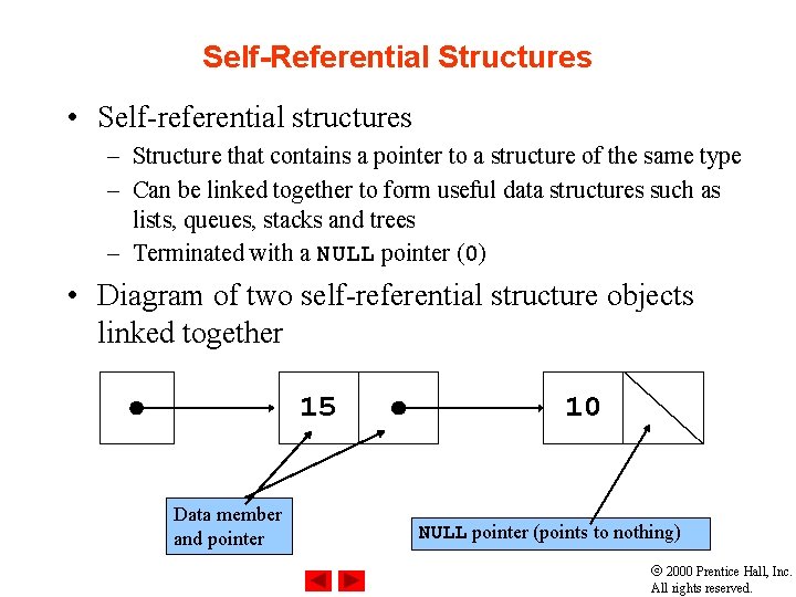 Self-Referential Structures • Self-referential structures – Structure that contains a pointer to a structure