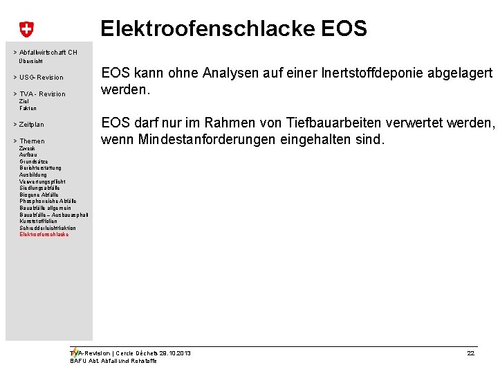 Elektroofenschlacke EOS > Abfallwirtschaft CH Übersicht EOS kann ohne Analysen auf einer Inertstoffdeponie abgelagert