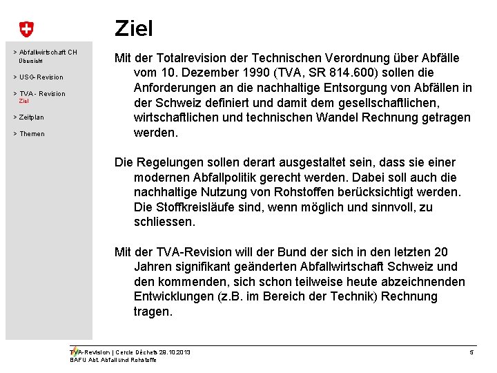 Ziel > Abfallwirtschaft CH Übersicht > USG-Revision > TVA - Revision Ziel > Zeitplan