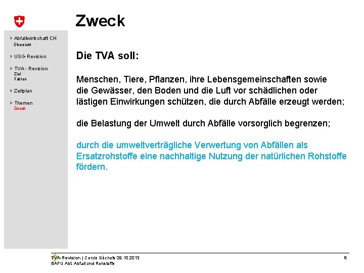Zweck > Abfallwirtschaft CH Übersicht > USG-Revision Die TVA soll: > TVA - Revision