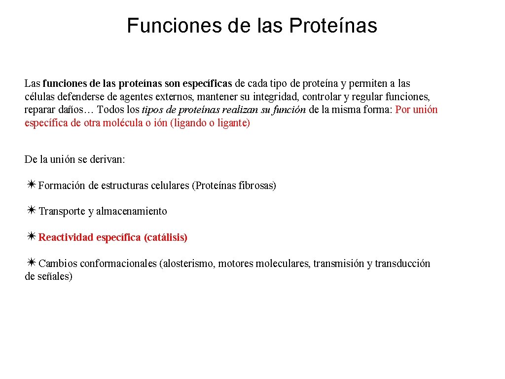 Funciones de las Proteínas Las funciones de las proteínas son específicas de cada tipo