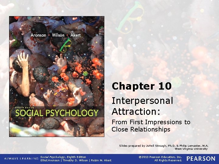 Chapter 10 Interpersonal Attraction: From First Impressions to Close Relationships Slides prepared by Jo.