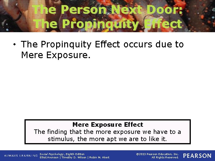 The Person Next Door: The Propinquity Effect • The Propinquity Effect occurs due to