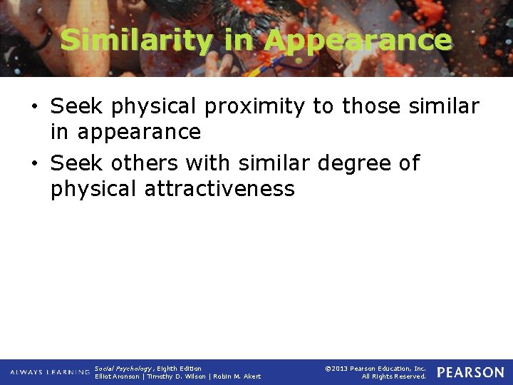 Similarity in Appearance • Seek physical proximity to those similar in appearance • Seek