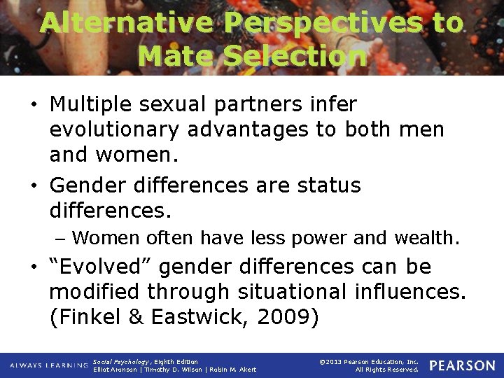 Alternative Perspectives to Mate Selection • Multiple sexual partners infer evolutionary advantages to both