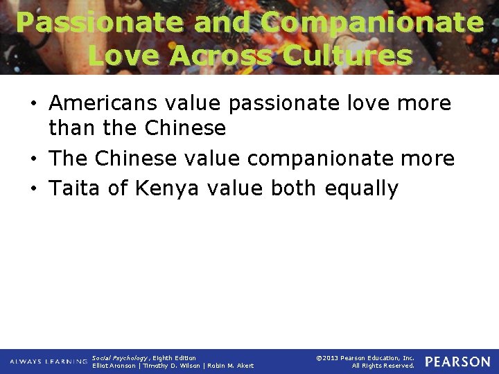 Passionate and Companionate Love Across Cultures • Americans value passionate love more than the
