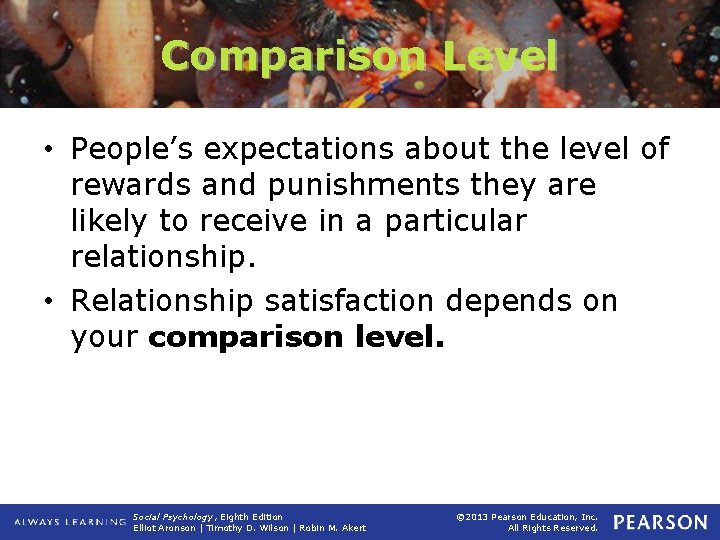 Comparison Level • People’s expectations about the level of rewards and punishments they are